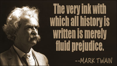 Mark Twain - History's Ink is Fluid Prejudice